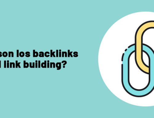 ¿Qué son los backlinks y el link building?